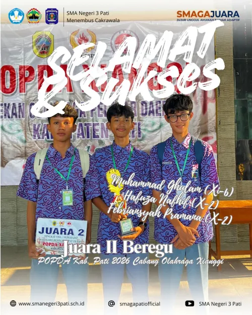 Selamat dan sukses kepada:   MUHAMMAD GHULAM 'AZMAN AKMIL KHALWA (XI-3) HAFUZA NADHIF UTOMO (X-2) FACHRIANSYAH PRAMANA HARDIYANTO (X-2) Juara III Beregu POPDA Kab. Pati 2026 Cabang Olahraga Xiangqi