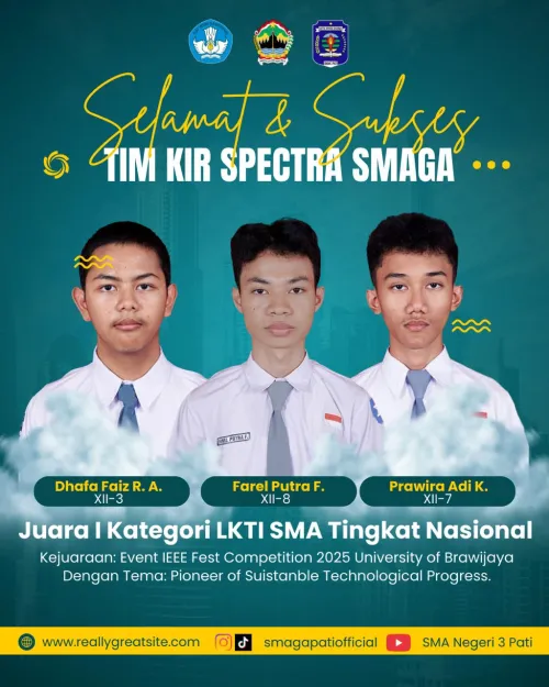 Keluarga Besar SMA Negeri 3 Pati mengucapkan Selamat & Sukses kepada  Tim KIR Spectra SMAGA : Ananda Dhafa Faiz R.A ( Kelas XII-3) Ananda Farel Putra F. (Kelas XII-8) Ananda Prawira Adi K. (kelas XII-