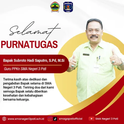 Selamat memasuki masa Purna tugas kepada:  Yth. Bapak H. Subroto Hadi Saputro, S.Pd, M.Si 