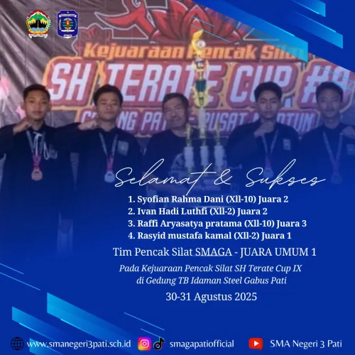 Selamat dan sukses kepada  Ananda Syofian Rahma Dani ( XII-) Juara 2, Ananda Ivan Hadi Lutfi ( XII-2) Juara 2, Ananda Raffi Aryasatya Pratama ( XII-10) Juara 3 dan  Tim Pencak Silat SMAGA - Juara Umum